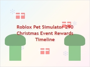 Roblox Pet Simulator 290 Christmas Event Rewards Timeline