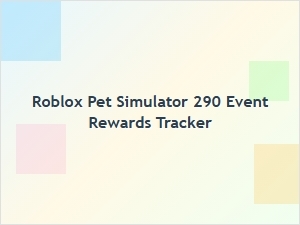Roblox Pet Simulator 290 Event Rewards Tracker